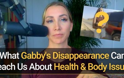 What Gabby’s disappearance can teach us about our health & body issues.